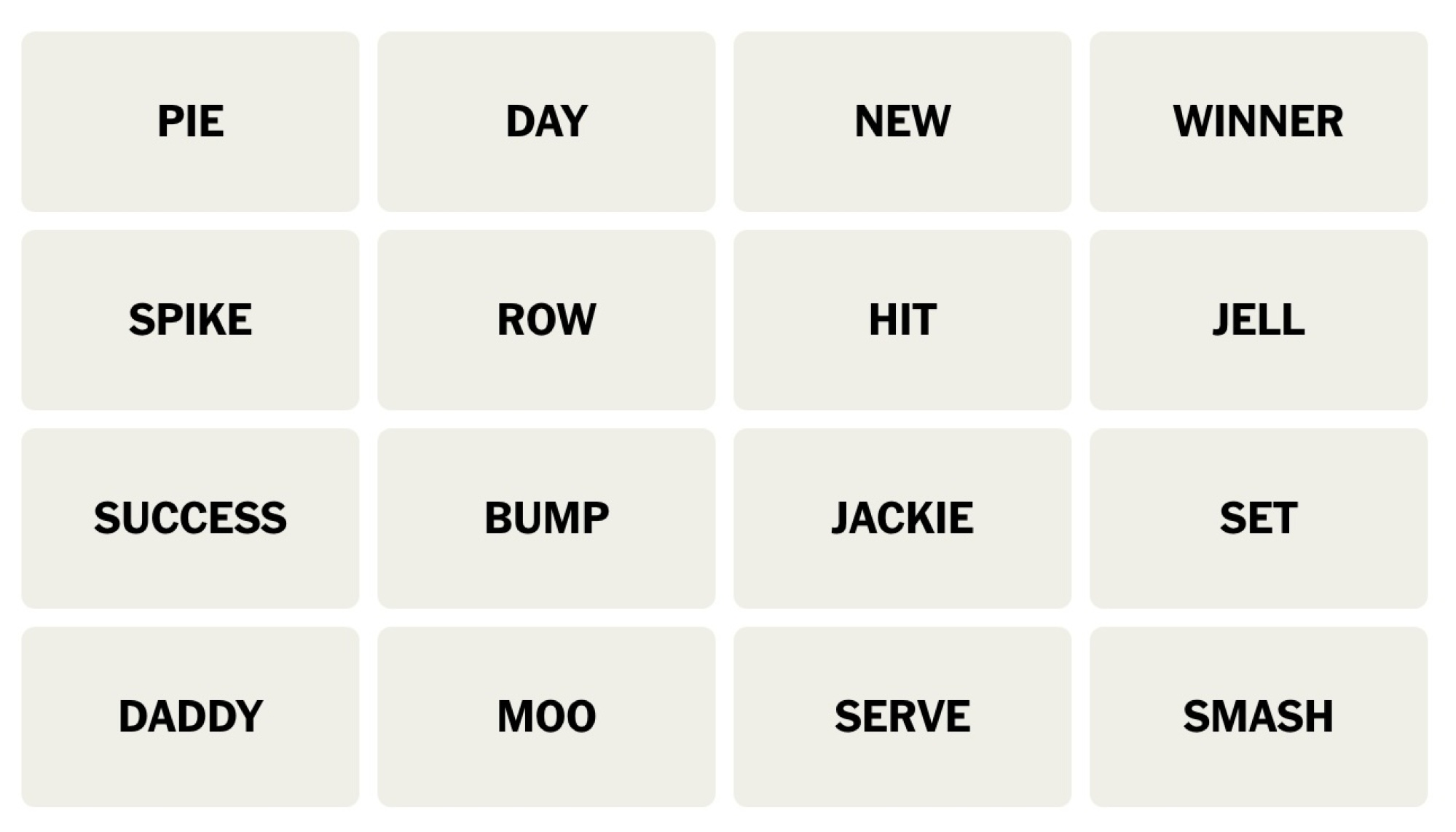 NYT Connections board for March 14, 2024: PIE, DAY, NEW, WINNER, SPIKE, ROW, HIT, JELL, SUCCESS, BUMP, JACKIE, SET, DADDY, MOO, SERVE, SMASH.